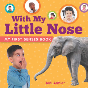 With My Little Nose (My First Senses Book) by Toni Armier, 9781953344359