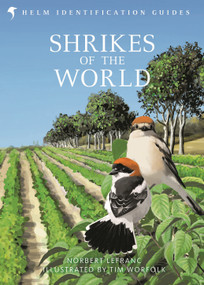 Shrikes of the World (THE BB/BTO BIRD BOOK OF THE YEAR) by Norbert Lefranc, Tim Worfolk, 9781472933775