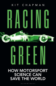 Racing Green (How Motorsport Science Can Save the World - THE RAC MOTORING BOOK OF THE YEAR) by Kit Chapman, Kit Chapman, 9781472982179