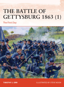 The Battle of Gettysburg 1863 (1) (The First Day) by Timothy Orr, Steve Noon, 9781472848499