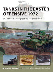 Tanks in the Easter Offensive 1972 (The Vietnam War's great conventional clash) by William E. Hiestand, Irene Cano Rodríguez, 9781472849021