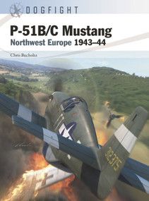 P-51B/C Mustang (Northwest Europe 1943-44) by Chris Bucholtz, Gareth Hector, Jim Laurier, 9781472850041