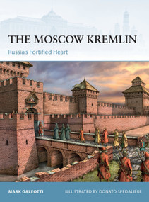 The Moscow Kremlin (Russia's Fortified Heart) by Mark Galeotti, Donato Spedaliere, 9781472845498