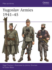 Yugoslav Armies 1941-45 by Nigel Thomas, Dusan Babac, Johnny Shumate, 9781472842039