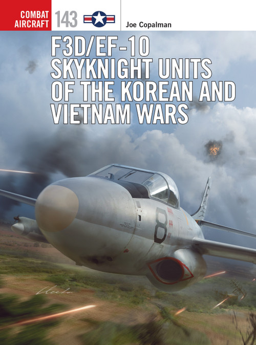 F3D/EF-10 Skyknight Units of the Korean and Vietnam Wars by Joe Copalman, Jim Laurier, Gareth Hector, 9781472846259