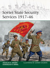Soviet State Security Services 1917-46 by Douglas A. Drabik, Douglas H. Israel, Johnny Shumate, 9781472844088