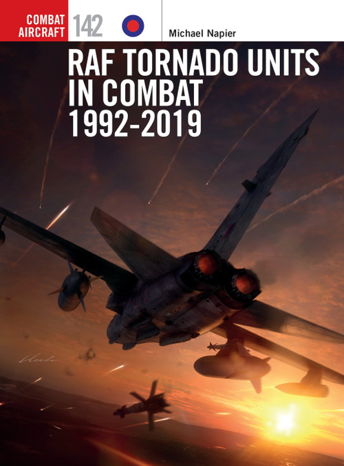 RAF Tornado Units in Combat 1992-2019 by Michael Napier, Janusz Swiatlon, Gareth Hector, 9781472850249