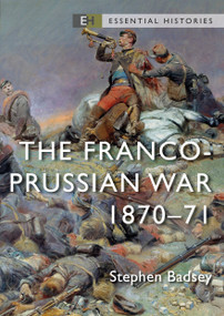 The Franco-Prussian War (1870-71) by Stephen Badsey, Robert O'Neill, 9781472851369