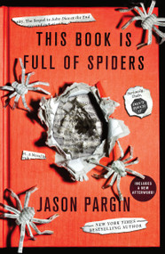 This Book Is Full of Spiders (Seriously, Dude, Don't Touch It) by Jason Pargin, David Wong, 9781250830524