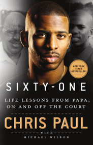 Sixty-One (Life Lessons from Papa, On and Off the Court) by Chris Paul, Michael Wilbon, 9781250276711