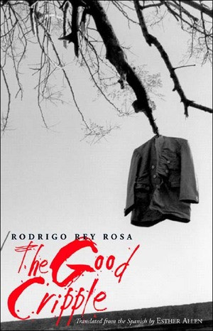 The Good Cripple by Rodrigo Rey Rosa, Esther Allen, 9780811215664