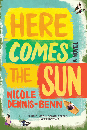 Here Comes the Sun (A Novel) by Nicole Dennis-Benn, 9781631492945