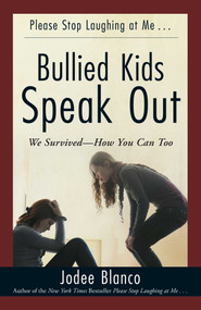 Bullied Kids Speak Out (We Survived--How You Can Too) by Jodee Blanco, 9781440579530