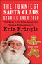 The Funniest Santa Claus Stories Ever Told (150 Real-Life Misadventures from a Professional Kris Kringle) by Kevin Neary, 9781510766075