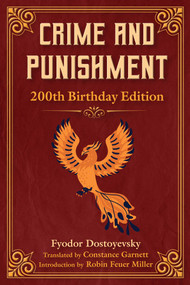Crime and Punishment (200th Birthday Edition) by Fyodor Dostoyevsky, Constance Garnett, Robin Feuer Miller, 9781510766709