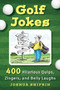 Golf Jokes (400 Hilarious Quips, Zingers, and Belly Laughs) by Joshua Shifrin, 9781510767041