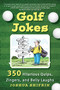 Golf Jokes (350 Hilarious Quips, Zingers, and Belly Laughs) by Joshua Shifrin, 9781510767041