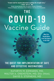 The Covid-19 Vaccine Guide (The Quest for Implementation of Safe and Effective Vaccinations) by Kathryn M. Edwards, Walter A. Orenstein, David S. Stephens, 9781510767225