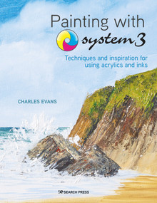 Painting with System 3 (Techniques and Inspiration for using Inks and Acrylics) by Charles Evans, 9781782218784