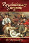 Revolutionary Surgeons (Patriots and Loyalists on the Cutting Edge) by Per-Olof Hasselgren, 9781642938883