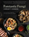 Fantastic Fungi Community Cookbook by Eugenia Bone, Evan Sung, 9781647222956