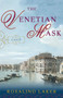 The Venetian Mask (A Novel) by Rosalind Laker, 9780307352569