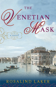 The Venetian Mask (A Novel) by Rosalind Laker, 9780307352569