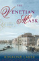 The Venetian Mask (A Novel) by Rosalind Laker, 9780307352569