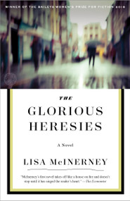 The Glorious Heresies (A Novel) by Lisa McInerney, 9780804189071