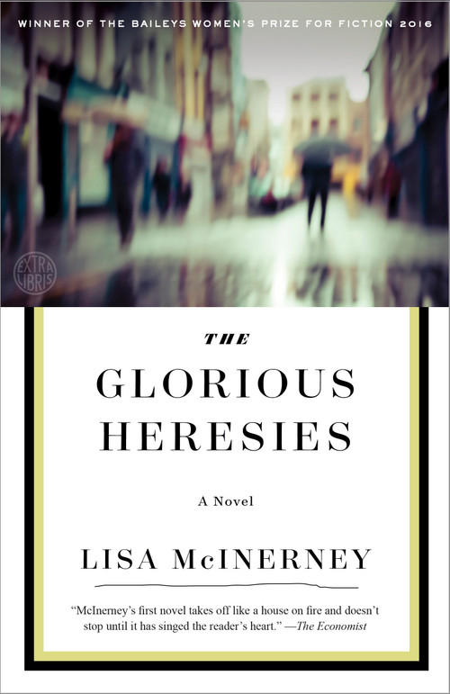 The Glorious Heresies (A Novel) by Lisa McInerney, 9780804189071