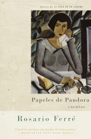 Papeles de Pandora / Pandora's Papers (cuentos) (Spanish Edition) by Rosario Ferré, 9780375724695