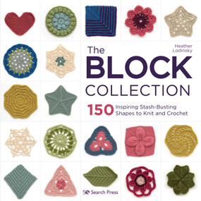 Block Collection, The (150 inspiring stash-busting shapes to knit and crochet) by Heather Lodinsky, 9781782219873