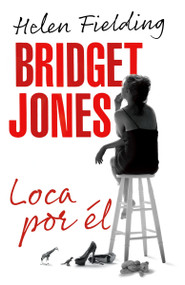 Bridget Jones: loca por él / Bridget Jones: Mad About the Boy (Spanish Edition) by Helen Fielding, 9780804169509