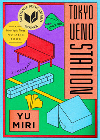 Tokyo Ueno Station (National Book Award Winner) (A Novel) - 9780593187524 by Yu Miri, Morgan Giles, 9780593187524