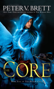 The Core: Book Five of The Demon Cycle by Peter V. Brett, 9780345531513