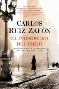 El Prisionero del Cielo / The Prisoner of Heaven (Spanish Edition) by Carlos Ruiz Zafón, 9780345803306