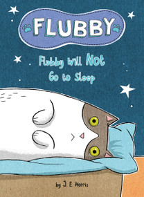 Flubby Will Not Go to Sleep by J. E. Morris, J. E. Morris, 9780593382844