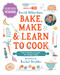 Bake, Make, and Learn to Cook   (Fun and Healthy Recipes for Young Cooks) by David Atherton, Rachel Stubbs, 9781536219364