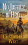 No Justice in Hell by Charles G. West, 9780786042029