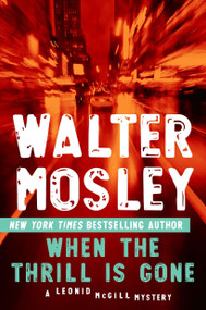 When the Thrill Is Gone (A Leonid McGill Mystery) by Walter Mosley, 9780451235657