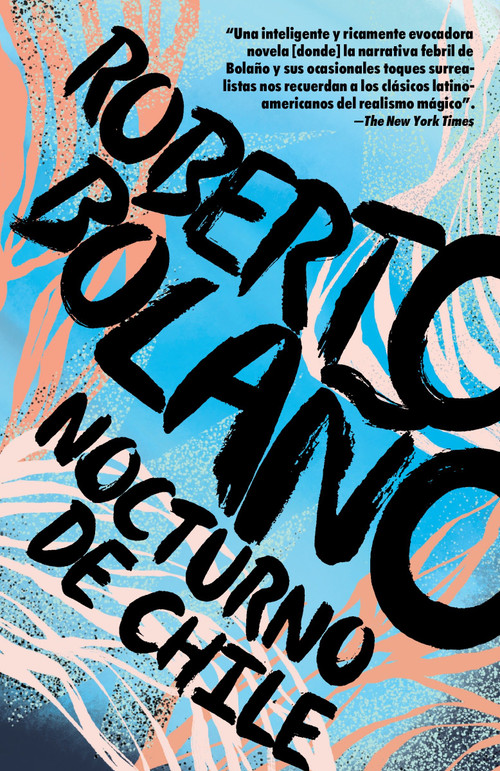 Nocturno de Chile / By Night in Chile (Spanish Edition) by Roberto Bolaño, 9780307476135