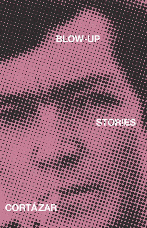 Blow-Up (And Other Stories) by Julio Cortázar, 9780394728810