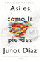 Así es como la pierdes / This Is How You Lose Her (Relatos) (Spanish Edition) by Junot Díaz, 9780345805249