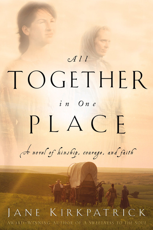 All Together in One Place by Jane Kirkpatrick, 9781578562329