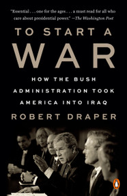 To Start a War (How the Bush Administration Took America into Iraq) - 9780525561064 by Robert Draper, 9780525561064