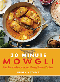 30 Minute Mowgli (Fast Easy Indian from the Mowgli Home Kitchen) by Nisha Katona, 9781848994003