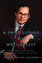 A Philosopher on Wall Street (How Creative Financier Fred Frank Forged the Future) by David Ewing Duncan, 9781626348714