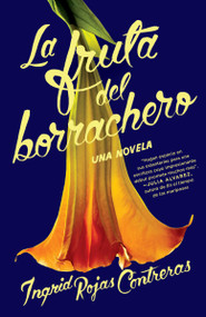 La fruta del borrachero /  Fruit of the Drunken Tree (Spanish Edition) by Ingrid Rojas Contreras, 9780525564010