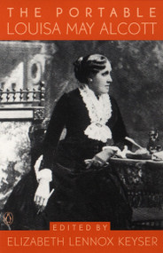 The Portable Louisa May Alcott by Louisa May Alcott, Elizabeth Keyser, 9780140275742