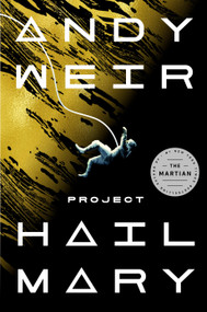 Project Hail Mary (A Novel) by Andy Weir, 9780593135204
